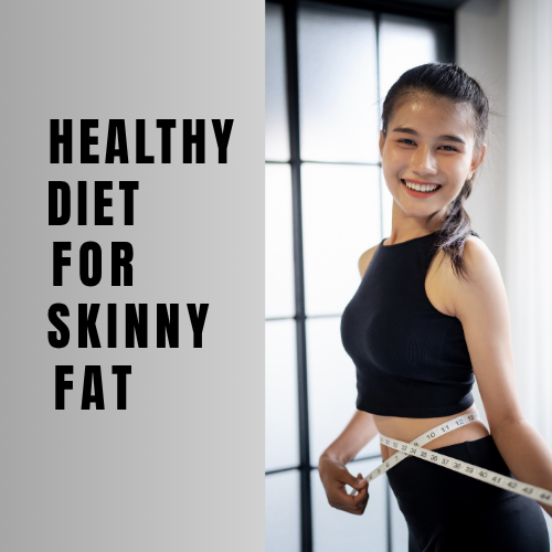 healthy diet for skinny fat