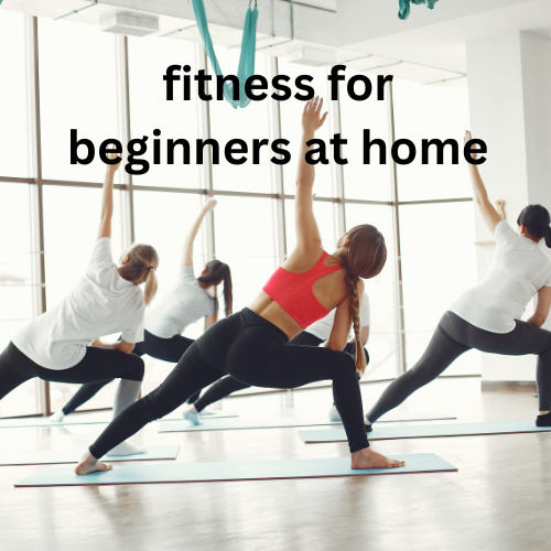beginner fitness , fitness for beginners at home